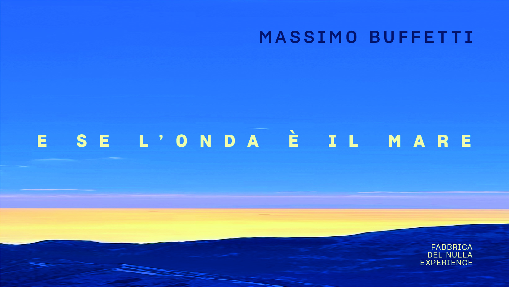 ‘E se l’onda è il mare’, Buffetti and La Fabbrica del Nulla return with sound, philosophy and vibration
